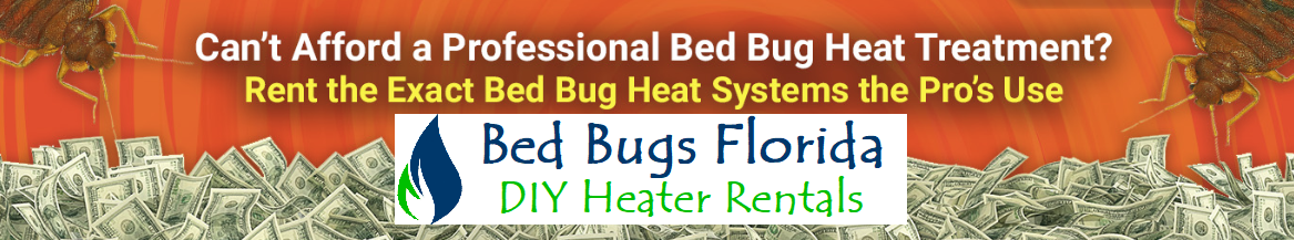Rent a bed bug heater in Florida and save 50-85% over bed bug exterminator costs.  Our bed bug company is located in Tampa Bay, West Palm Beach and Orlando.
